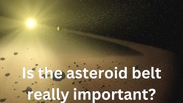 Unveiling the Asteroid Belt: Is it Truly Crucial for Humanity
