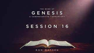 Genesis Session 16 of 41 (Chapter 17:1-8) - A Comprehensive Commentary by Ron Matsen