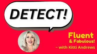 Discover the English word “Detect”! with Kitti Andrews @ Fluent & Fabulous, Thu Oct 24 - #164