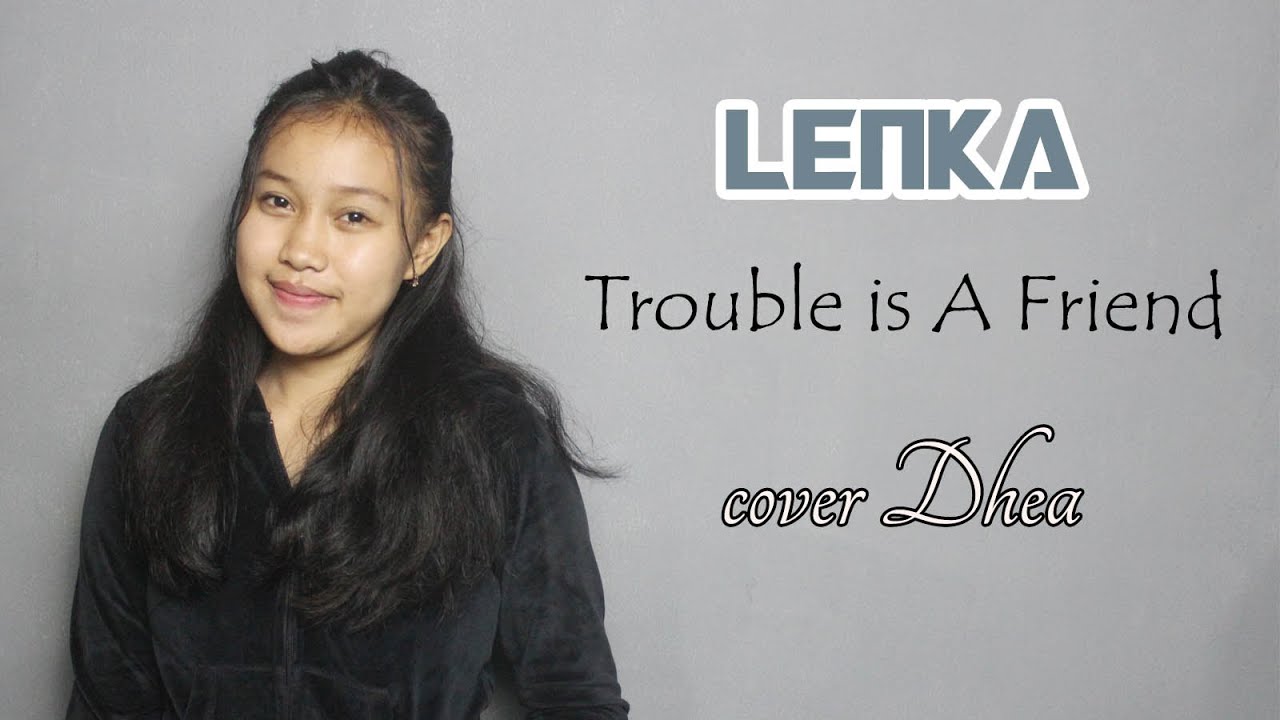 Lenka Trouble is A Friend (cover Dhea) YouTube