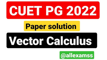 CUET PG 2022 paper solution|| vactor calculus Questions by All Exam