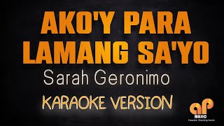 AKO'Y PARA LAMANG SA'YO - Sarah Geronimo (KARAOKE HQ VERSION)