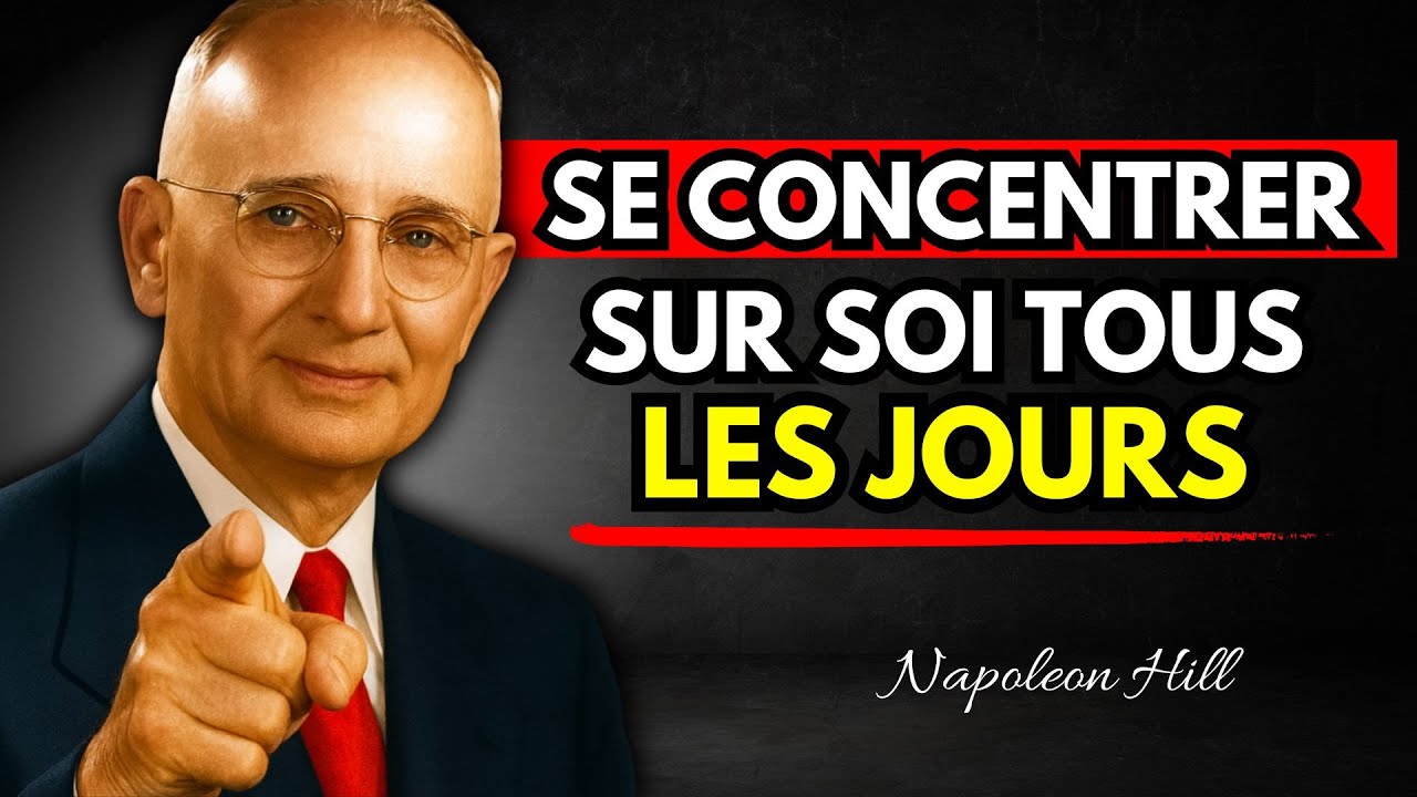Reconstruisez Votre Vie : Concentrez-vous Sur Vous-même Chaque Jour | Napoleon Hill