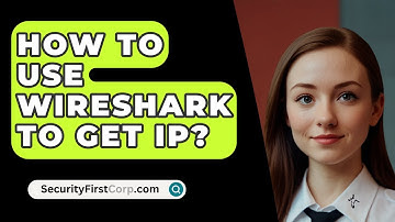 How To Use Wireshark To Get IP? - SecurityFirstCorp.com