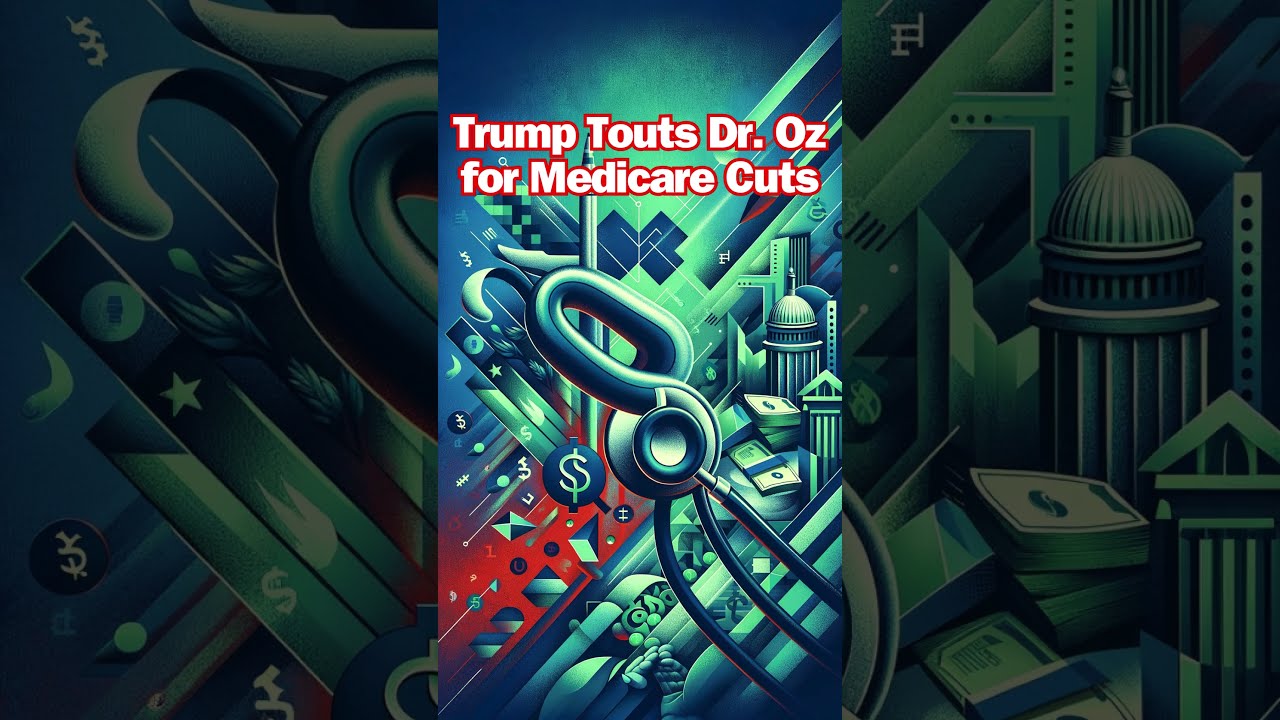 Trump Touts Dr Oz For Medicare Cuts