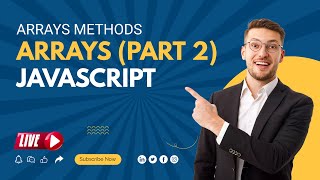 JAVASCRIPT ARRAYS (Part 2) Methods