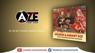 Gülesin & Ahmet Ece - Biz Bu Türküleri Köyden Getird