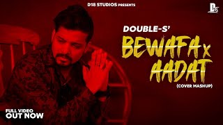 Aadat X Bewafa (Cover Mashup Video) | DoubLe-S' | Ninja & Imran Khan | New Punjabi Songs 2020