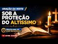 Oração da Noite 18/05– Durma em Paz Sob a Proteção do Altíssimo I Comunidade Missão Resgate