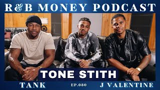 Tone Stith • R&B MONEY Podcast • Ep.080
