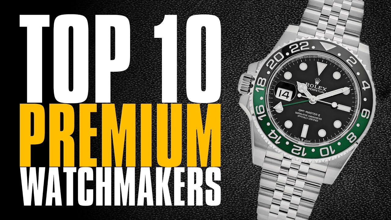 Top 10 Most Premium Watchmakers: The Best in the World for True ...