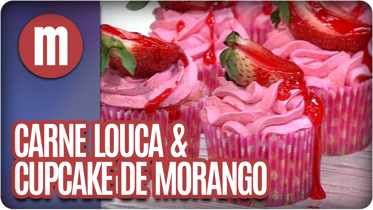 CARNE LOUCA DE SEGUNDA E CUPCAKE DE CREME DE MORANGO - MULHERES ( 11-08-16 )