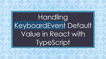 Handling KeyboardEvent Default Value in React with TypeScript