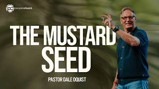 The Mustard Seed | Small Things Make a Big Difference  | Pastor Dale Oquist