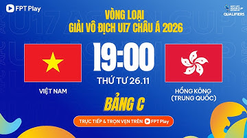 🔴Trực tiếp: U17 Việt Nam - U17 Hồng Kông (Trung Quốc) | Vòng loại U17 Châu Á 2026