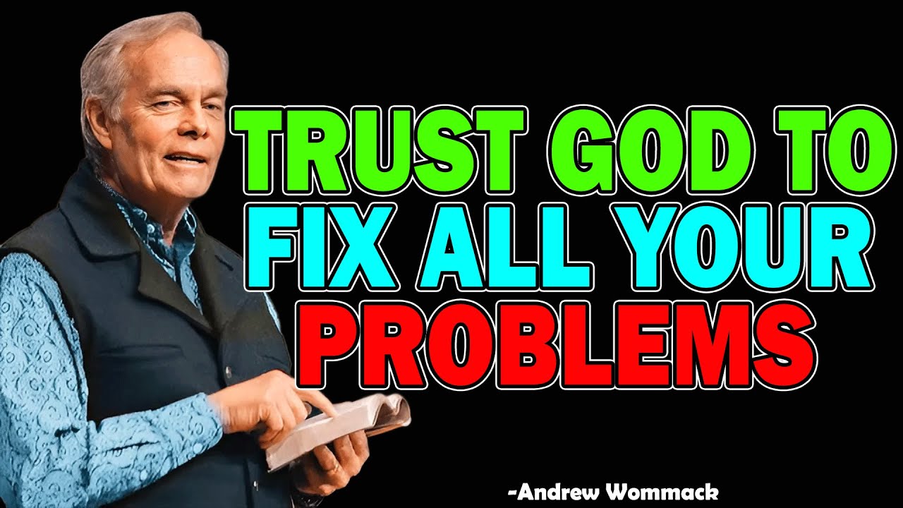 Trust God to Fix All Your Problems - Andrew Wommack 2025 - YouTube