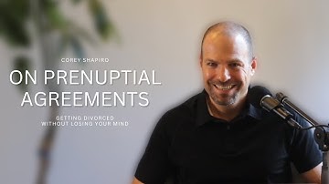 On Prenuptial Agreements | Getting Divorced Without Losing Your Mind Podcast with Corey Shapiro