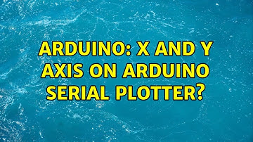 Arduino: X and Y axis on Arduino Serial Plotter? (3 Solutions!!)