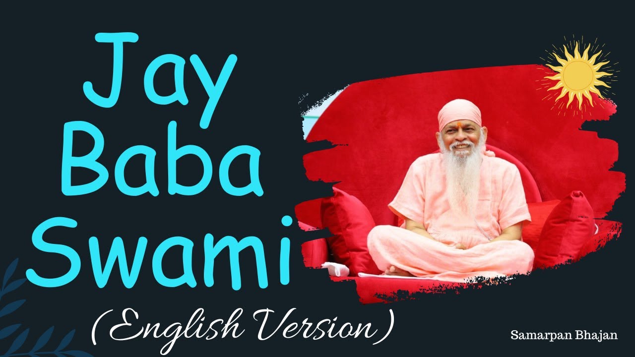 Jay Baba Swami English Version  Baba Swami  Samarpan Bhajan  Shivkrupanand Swami 