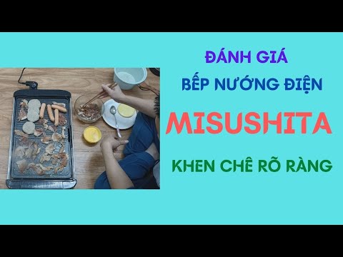 #1 Đánh Giá Bếp Nướng Điện Misushita Khen Chê Rõ Ràng| Chất Reivew Mới Nhất