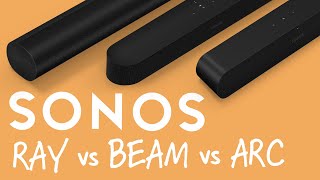 Sonos ARC vs Sonos BEAM vs Sonos RAY | Best Sonos Soundbar Comparison | Which is best for you?