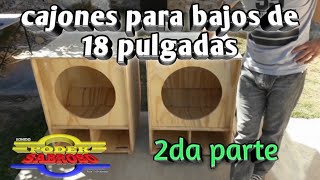 Cajones para bajos de 18' (Segunda parte)