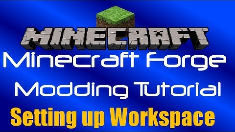 Minecraft Forge Modding Tutorial: Setting up Workspace