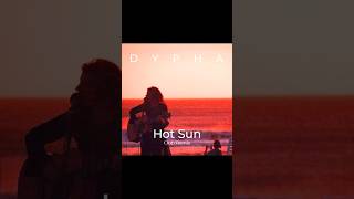 Dypha - Hot Sun - #routenote #watch #spotify #love #youtubemusic #nature #youtubeshorts #travel