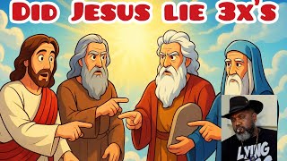 Did Jesus lie 3 times