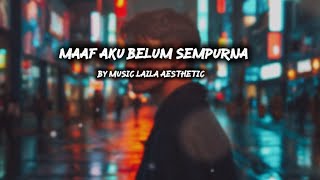 Maaf Aku Belum Sempurna - Laila Aesthetic | Lirik Lagu