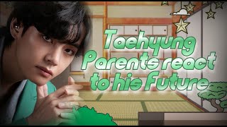 •| Taehyung parents react to his Future |•