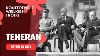 Konferencje  Wielkiej Trójki  odc. 1- Teheran 1943