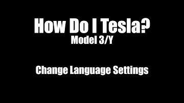 How Do I Tesla? Change Language Settings (Model 3 / Y)