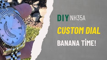 CUSTOM BANANA TIME - DIY WATCH 