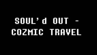 Miniatura de vídeo de "SOUL'd Out - Cozmic Travel"