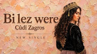 Bi Lez Were - Cûdî Zagros ( 2026)