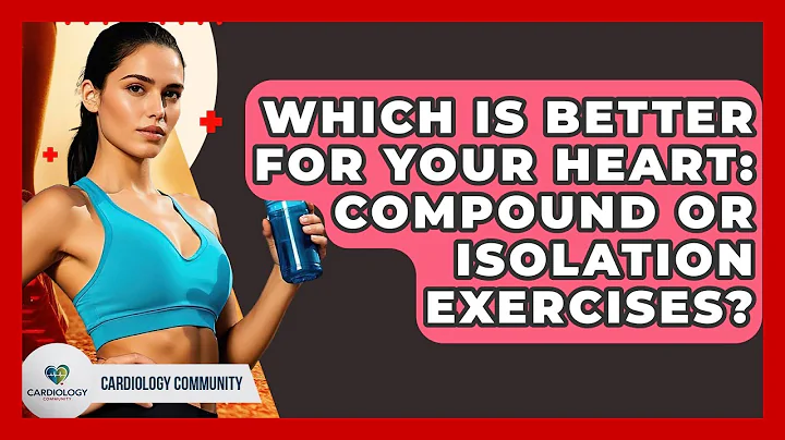 Which Is Better For Your Heart: Compound Or Isolation Exercises? - Cardiology Community