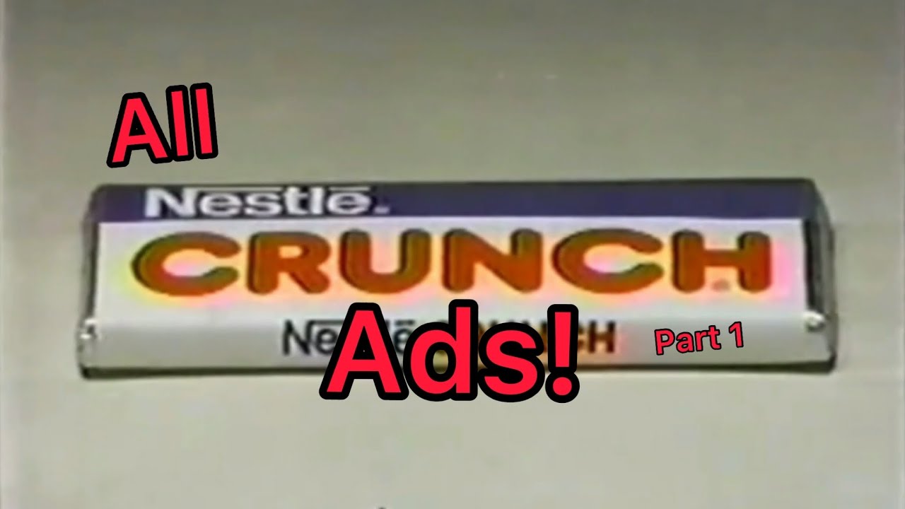 All Nestle Crunch Ads Part 1 YouTube