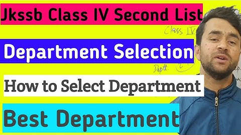 Jkssb Class 4 Department Preference|Best Department|Department Selection Process| #davoodraja