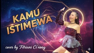 Download Lagu KAMU ISTIMEWA COVER BY FITRIANI CI’NONG | JY PRODUCTION | THE ARK PROJECT  MP3