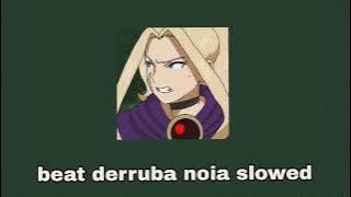 beat derruba noia slowed