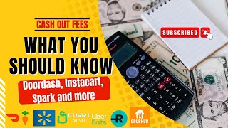 What You Should Know About Cash Out Fees on DoorDash, Instacart, Spark and more