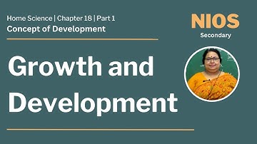 NIOS Secondary - Home Science  - Chapter 18 - Concept of Development