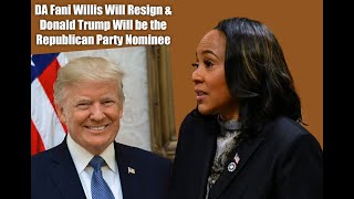 DA Fani Willis Will Resign & Donald Trump Will be the Republican Party Nominee by brother jeff 2,652 views 3 months ago 15 minutes