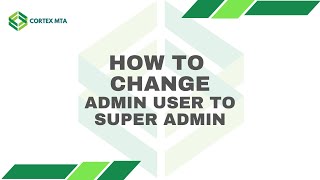 How To Change Admin User To Super Admin