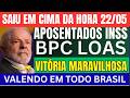 🔴SAIU URGENTE! BPC/LOAS APOSENTADOS E BENEFICIÁRIOS DO VITÓRIA MARAVILHOSA FOI CONFIRMADA 22/05