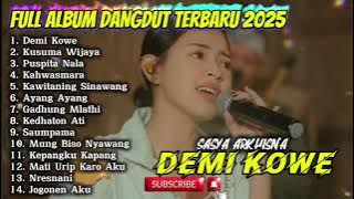 DEMI KOWE - SASYA ARKHISNA FULL ALBUM DANGDUT TERBARU 2025