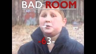 : BAD ROOM 63 [ ]