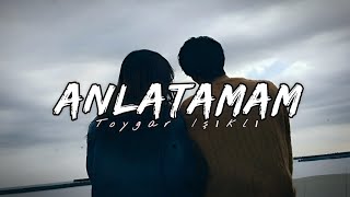 Anlatamam (Kemal) - Toygar Işıklı Kara Sevda Slowed And Reverb Tune Station