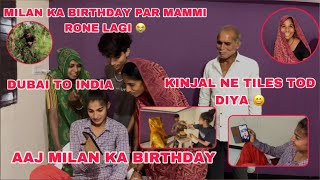 Aaj Milan Ka Birthday | Mammi Rone Lagi Phone Pe Baat Karte 😭 | Kinjal Ne Tiles Tod Diya Family Vlog